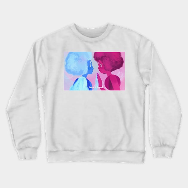 Isn’t it love? Crewneck Sweatshirt by curiousquirrel